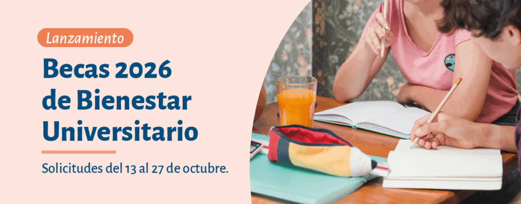 Convocatoria a solicitudes de becas 2026 de Bienestar Universitario