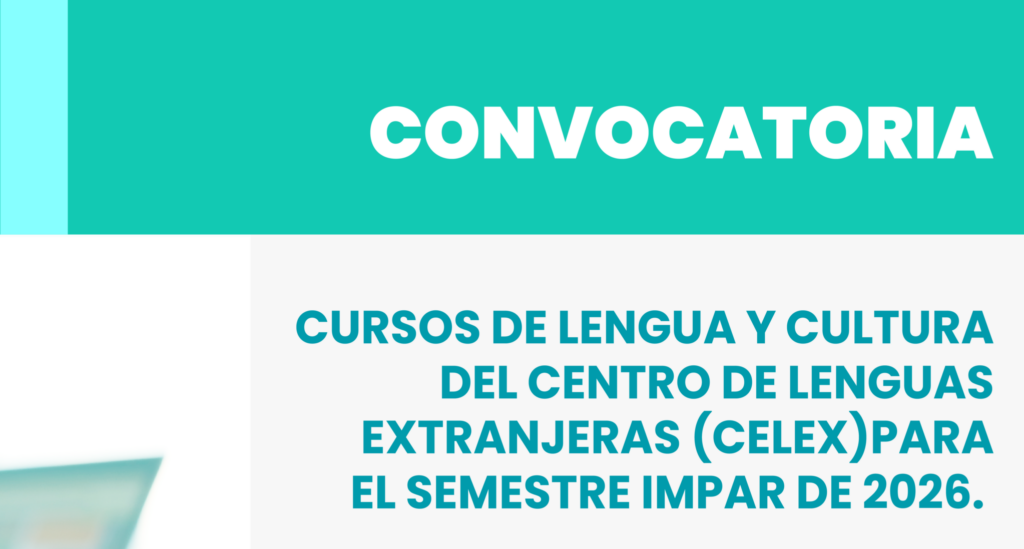 Cursos de Lengua y Cultura del Centro de Lenguas Extranjeras (CELEX) para el semestre impar de 2026.